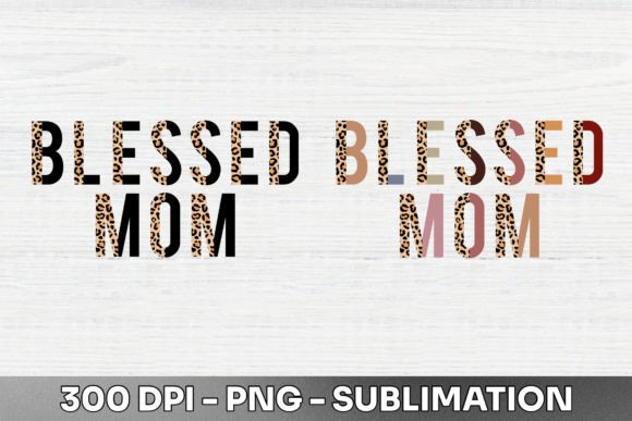Blessed Mom Half Leopard Sublimation PNG: A Design Asset for Bold Statements