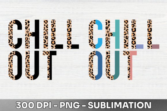 Chill Out Half Leopard Sublimation PNG: A Bold Design Asset